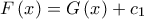 \displaystyle{F\left( x \right) = G\left( x \right) + {c_1}}