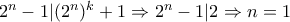 2^n-1|(2^n)^k+1\Rightarrow 2^n-1|2\Rightarrow n=1