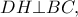 DH\bot BC,