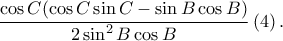 \displaystyle \frac{\cos C(\cos C\sin C-\sin B\cos B)}{2\sin ^{2}B\cos B}\left ( 4 \right ).