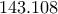 \displaystyle{143.108} \displaystyle{143.108}