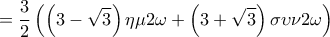  \displaystyle  = \frac{3}{2}\left( {\left( {3 - \sqrt 3 } \right)\eta \mu 2\omega  + \left( {3 + \sqrt 3 } \right)\sigma \upsilon \nu 2\omega } \right)