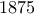 1875