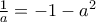 \frac{1}{a} = -1 -a^{2} \frac{1}{a} = -1 -a^{2}