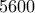 5600