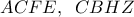 \displaystyle 
ACFE,\;\;CBHZ