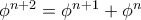 \phi^{n+2}=\phi^{n+1}+\phi^n