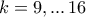 k=9,...\, 16