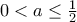 0<a\leq \frac{1}{2}