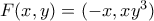 F(x,y)=(-x, xy^3)