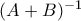 (A+B)^{-1}