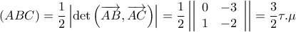 \left( {ABC} \right) = \dfrac{1}{2}\left| {\det \left( {\overrightarrow {AB} ,\overrightarrow {AC} } \right)} \right| = \dfrac{1}{2}\left| {\left| {\begin{array}{*{20}{c}} 
  0&{ - 3} \\  
  1&{ - 2}  
\end{array}} \right|} \right| = \dfrac{3}{2}\tau .\mu
