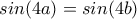 \displaystyle{sin(4a)=sin(4b)}
