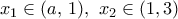 {{x}_{1}}\in (a,\,1),\,\,{{x}_{2}}\in (1,3)