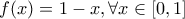 f(x)=1-x,\forall x\in[0,1]