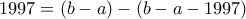 1997=(b-a)-(b-a-1997)
