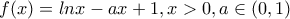 f(x)=lnx-ax+1, x>0, a \in (0,1)