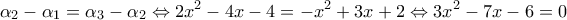 \displaystyle  {\alpha _2} - {\alpha _1} = {\alpha _3} - {\alpha _2} \Leftrightarrow 2{x^2} - 4x - 4 =  - {x^2} + 3x + 2 \Leftrightarrow 3{x^2} - 7x - 6 = 0