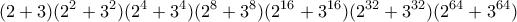 \displaystyle (2+3)(2^2+3^2)(2^4+3^4)(2^8+3^8)(2^{16}+3^{16})(2^{32}+3^{32})(2^{64}+3^{64})