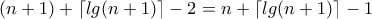 (n+1) + \lceil lg (n+1) \rceil &minus; 2=n+ \lceil lg (n+1) \rceil &minus; 1