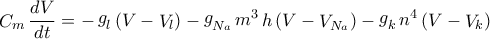 \displaystyle{\mathop C\nolimits_m \frac{{dV}}{{dt}} = - \mathop g\nolimits_l \left( {V - \mathop V\nolimits_l } \right) - \mathop g\nolimits_{\mathop N\nolimits_a } \mathop m\nolimits^3 h\left( {V - \mathop V\nolimits_{\mathop N\nolimits_a } } \right) - \mathop g\nolimits_k \mathop n\nolimits^4 \left( {V - \mathop V\nolimits_k } \right)}