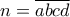 n=\overline{ abcd}