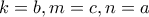 \displaystyle{k=b , m=c , n=a}