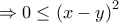 \Rightarrow 0\le {{\left( x-y \right)}^{2}}