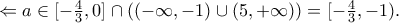 \Leftarrow a\in[-\frac{4}{3},0]\cap \left ( (-\infty ,-1)\cup (5,+\infty ) \right )=[-\frac{4}{3},-1).