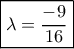 \boxed{\lambda  = \frac{{ - 9}}{{16}}}