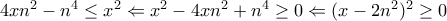 4xn^2-n^4 \leq x^2 \Leftarrow x^2-4xn^2+n^4 \geq 0 \Leftarrow (x-2n^2)^2 \geq 0