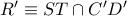 R'\equiv ST\cap C'D'