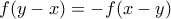 f(y-x)=-f(x-y)