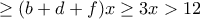\ge (b+d+f)x \ge 3x> 12