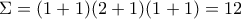 \Sigma=(1+1)(2+1)(1+1)=12 \Sigma=(1+1)(2+1)(1+1)=12