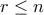 r \leq n