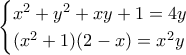 \begin{cases} x^2 + y^2 + xy + 1 = 4y  \\ (x^2 + 1)(2-x) = x^2 y  \end{cases}