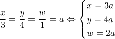\displaystyle{ \frac{x}{3}= \frac{y}{4}=\frac{w}{1}=a\Leftrightarrow \begin{cases}x=3a \\y=4a \\w=2a \end{cases}}