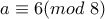 a\equiv 6 (mod \text{ } 8)