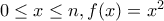 0\leq x \leq n, f(x)=x^2