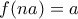 \displaystyle{f(na)=a}