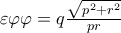 \varepsilon \varphi \varphi =q\frac{\sqrt{p^{2}+r^{2}}}{pr}
