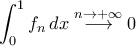 \displaystyle\int_{0}^{1}f_{n}\,dx\stackrel{n\to+\infty}{\longrightarrow}0