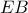\displaystyle{ 
EB 
}