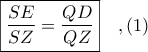 \boxed{\displaystyle \frac{SE}{SZ} = \frac{QD}{QZ}}\ \ \ ,(1)