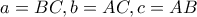 a=BC, b=AC, c=AB