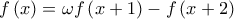 \displaystyle{f\left( x \right) = \omega f\left( {x + 1} \right) - f\left( {x + 2} \right)}