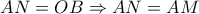 AN=OB\Rightarrow AN=AM