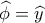 \widehat \phi  = \widehat y