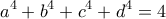 \displaystyle{a^{4}+b^{4}+c^{4}+d^{4}=4}